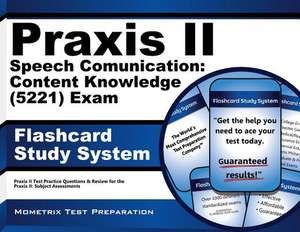 Praxis II Speech Communication Content Knowledge (5221) Exam Flashcard Study System: Praxis II Test Practice Questions and Review for the Praxis II Su de Praxis II Exam Secrets Test Prep Team