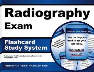 Radiography Exam Flashcard Study System: Radiography Test Practice Questions and Review for the Radiography Exam de Radiography Exam Secrets Test Prep Team