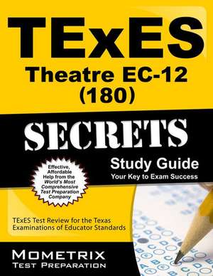 TExES (180) Theatre EC-12 Exam Secrets Study Guide: TExES Test Review for the Texas Examinations of Educator Standards de Mometrix Media