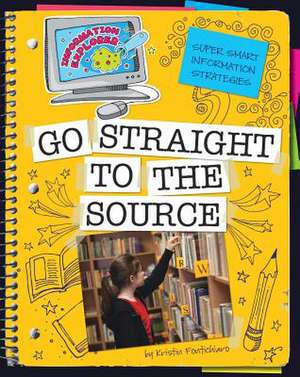 Go Straight to the Source de Kristin Fontichiaro