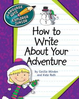 How to Write about Your Adventure de Cecilia Minden