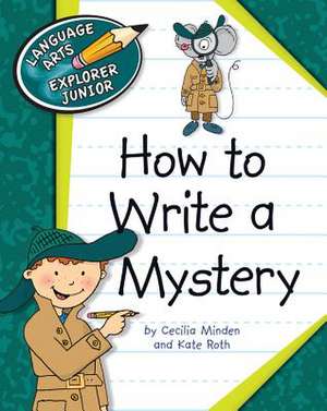 How to Write a Mystery de Cecilia Minden