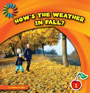 How's the Weather in Fall? de Rebecca Felix