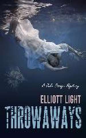 Throwaways de Elliott Light