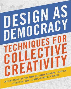 Design as Democracy: Techniques for Collective Creativity de David de la Pena