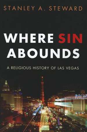 Where Sin Abounds: A Religious History of Las Vegas de Stanley A. Steward