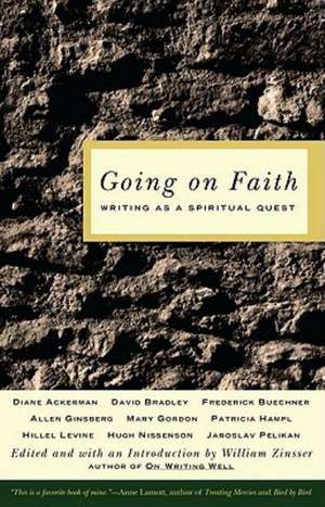 Going on Faith: Writing as a Spiritual Quest de William Zinsser