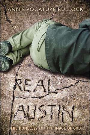 Real Austin: The Homeless and the Image of God de Annie Vocature Bullock