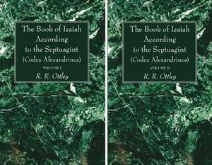 The Book of Isaiah According to the Septuagint (Codex Alexandrinus) 2 Volume Set de R. R. Ottley