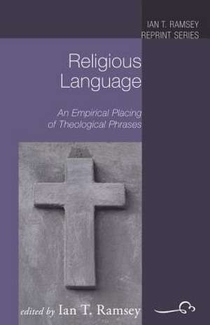 Religious Language: An Empirical Placing of Theological Phrases de Ian T. Ramsey