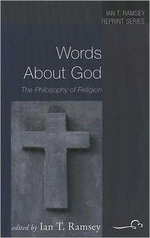 Words about God: The Philosophy of Religion de Ian T. Ramsey