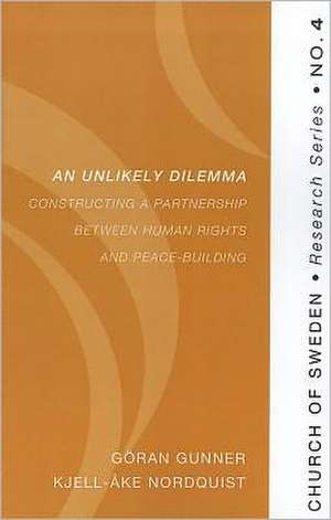 An Unlikely Dilemma: Constructing a Partnership Between Human Rights and Peace-Building de Goran Gunner