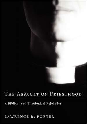 The Assault on Priesthood de Lawrence B. Porter