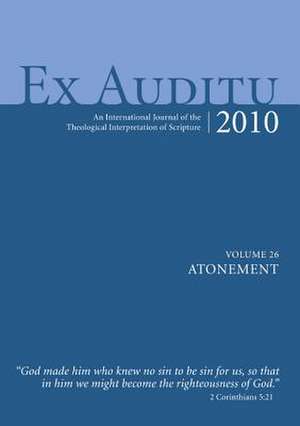 Ex Auditu, Volume 26: An International Journal of the Theological Interpretation of Scripture de Klyne R. Snodgrass