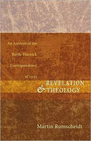 Revelation and Theology: An Analysis of the Barthharnack Correspondence of 1923 de Martin Rumscheidt