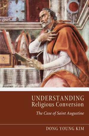 Understanding Religious Conversion: The Case of Saint Augustine de Dong Young Kim