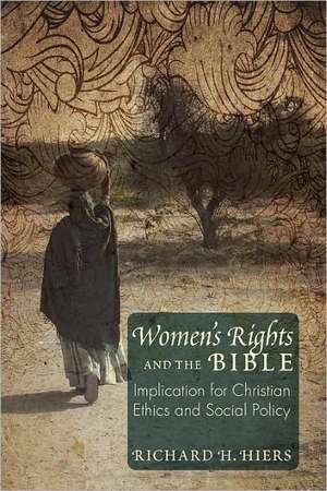 Women's Rights and the Bible: Implications for Christian Ethics and Social Policy de Richard H. Hiers