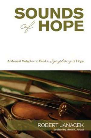 Sounds of Hope: A Musical Metaphor to Build a Symphony of Hope de Merle R. Jordan