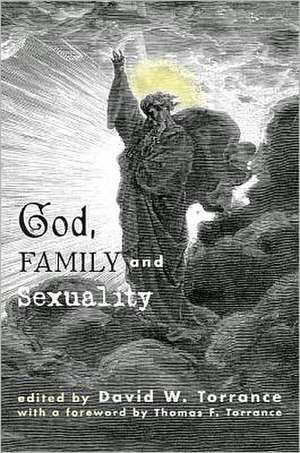 God, Family and Sexuality de David W. Torrance