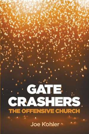 Gate Crashers de Joe Kohler