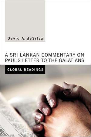 Global Readings: A Sri Lankan Commentary on Paul's Letter to the Galatians de David A. deSilva