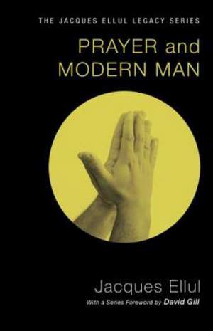 Prayer and Modern Man de Jacques Ellul