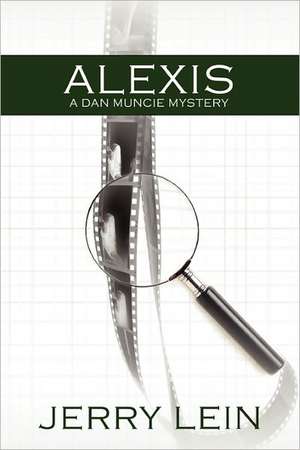 Alexis: A Dan Muncie Mystery de Jerry Lein