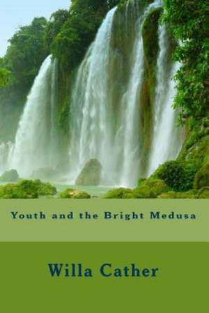 Youth and the Bright Medusa: A Dog's Own Story de Willa Cather