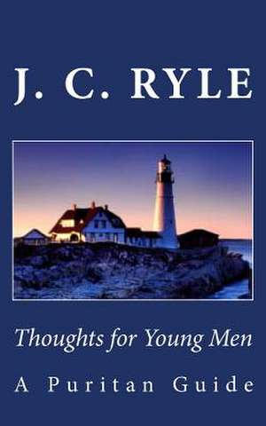 Thoughts for Young Men de J. C. Ryle