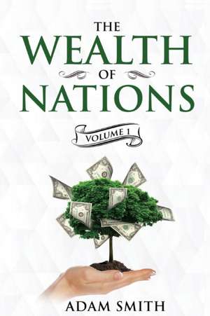 The Wealth of Nations Volume 1 (Books 1-3) de Adam Smith