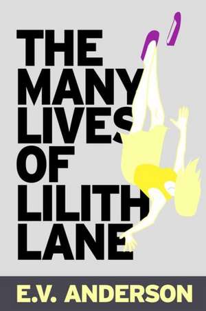 The Many Lives of Lilith Lane de E. V. Anderson