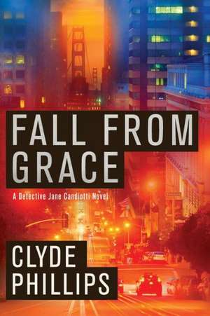 Fall from Grace de Clyde Phillips