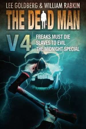 The Dead Man, Volume 4: Freaks Must Die, Slave to Evil, the Midnight Special de Lee Goldberg