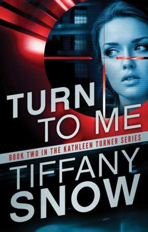 Turn to Me de Tiffany Snow