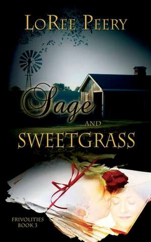 Sage and Sweetgrass de LoRee Peery