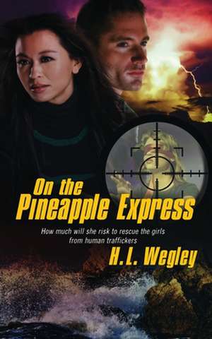 On the Pineapple Express de H.L. Wegley