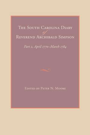 The South Carolina Diary of Reverend Archibald Simpson de Archibald Simpson