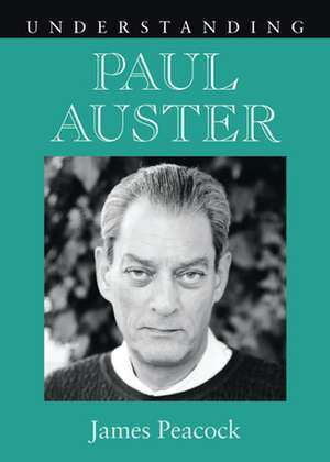 Understanding Paul Auster de James Peacock