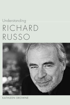 Understanding Richard Russo de Kathleen Drowne