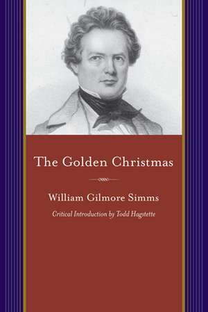 Golden Christmas: A Chronicle of St. John's, Berkeley de William Gilmore Simms