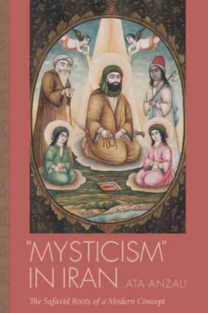 Mysticism in Iran de Ata Anzali