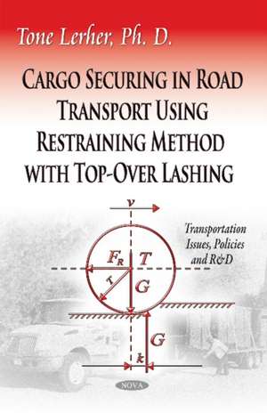 Cargo Securing in Road Transport Using Restraining Method with Top-Over Lashing de Tone Lerher