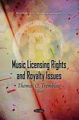 Music Licensing Rights & Royalty Issues de Thomas O. Tremblay