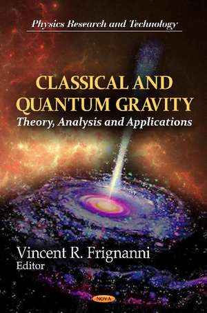 Classical & Quantum Gravity: Theory, Analysis & Applications de Vincent R Frignanni