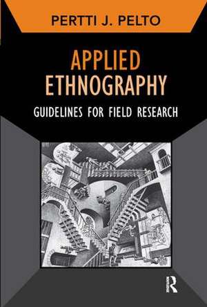Applied Ethnography: Guidelines for Field Research de Pertti J Pelto