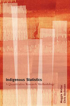 Indigenous Statistics: A Quantitative Research Methodology de Chris Andersen