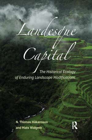 Landesque Capital: The Historical Ecology of Enduring Landscape Modifications de N Thomas Håkansson