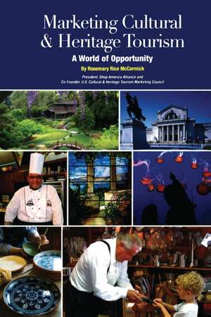 Marketing Cultural and Heritage Tourism: A World of Opportunity de Rosemary Rice McCormick