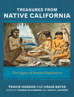 Treasures from Native California: The Legacy of Russian Exploration de Travis Hudson