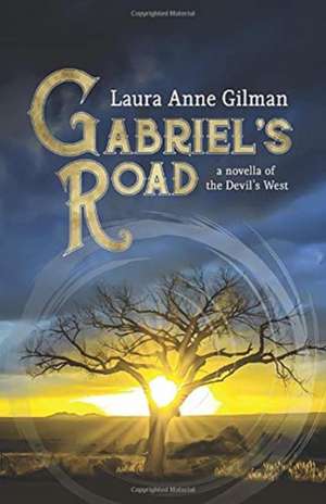 Gabriel's Road de Laura Anne Gilman